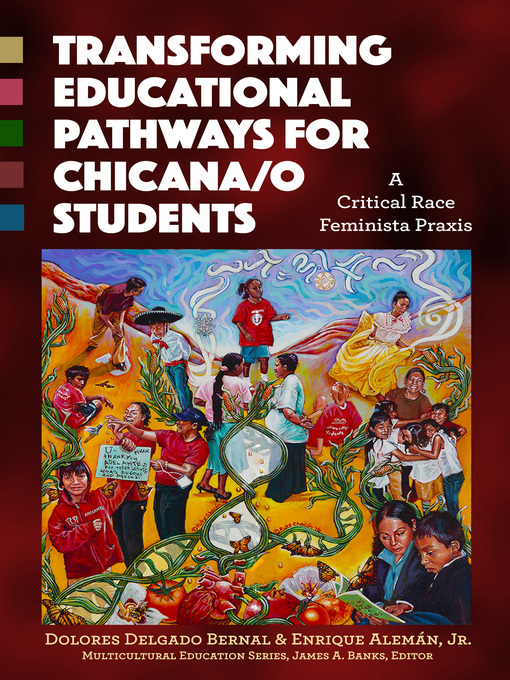 Title details for Transforming Educational Pathways for Chicana/o Students by Dolores Delgado Bernal - Available